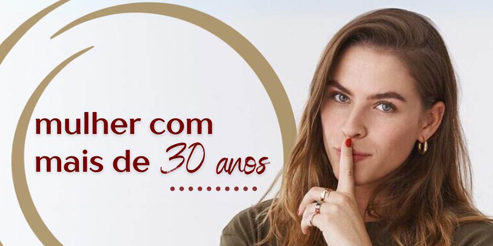 Mulher com mais de 30 anos…